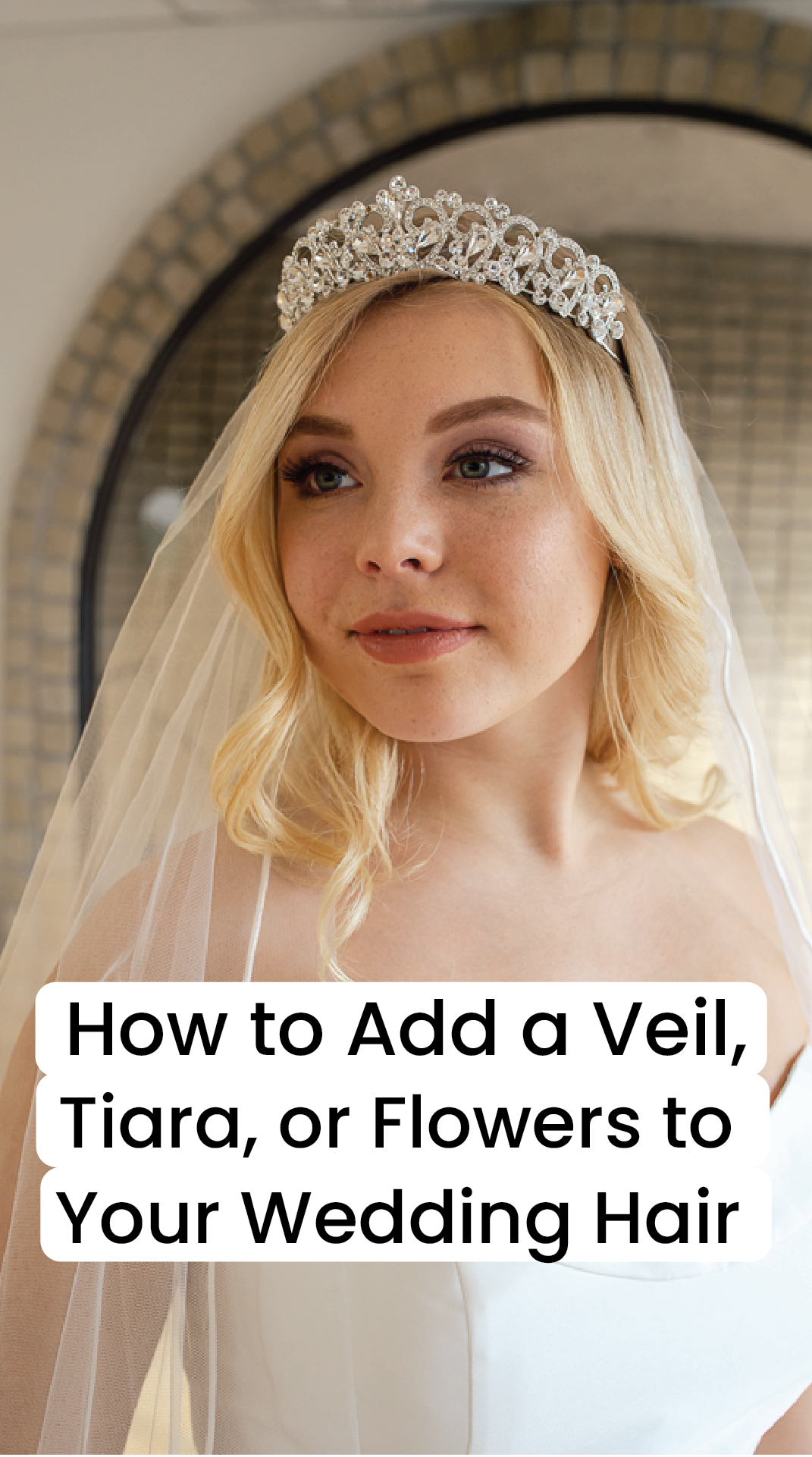 How to Add a Veil, Tiara or Flowers to Your Wedding Hair - Wed Mayhem